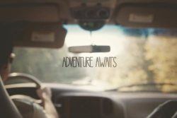 adventure awaits driving car inspirational image quote picture nu life art photography