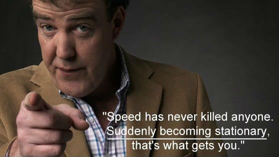 A funny quote from Jeremy Clarkson from Top Gear about speed kills